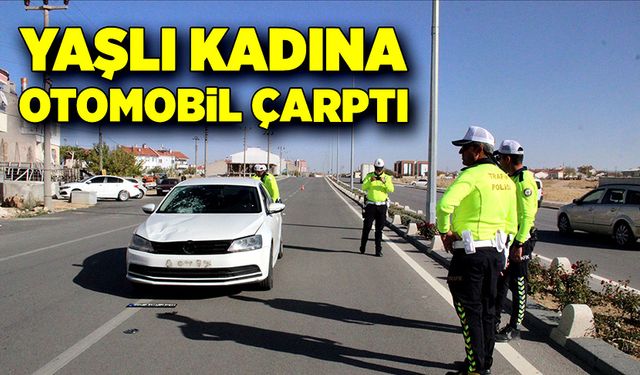 Yaşlı kadına otomobil çarptı!