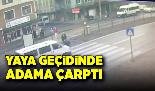 Yaya geçidinde adama çarptı!