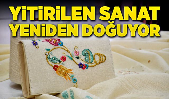 Yitirilen sanat Karabük’te yeniden doğuyor