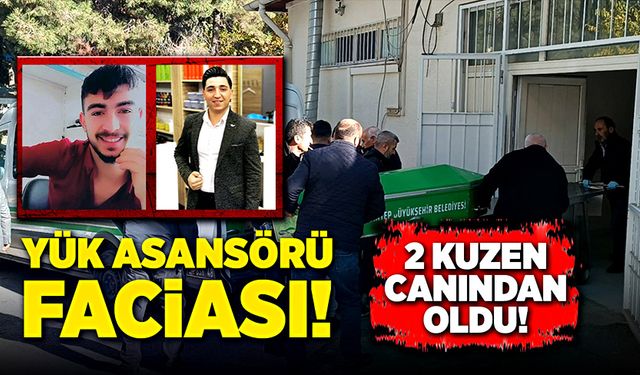 Yük asansörü iki kuzenin mezarı oldu!