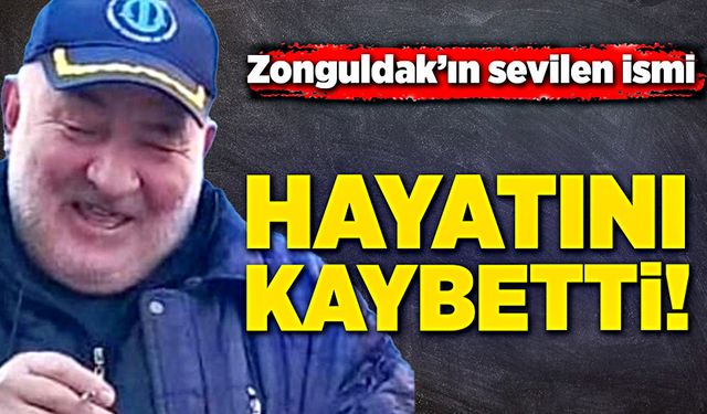 Zonguldak’ın sevilen ismi hayatını kaybetti