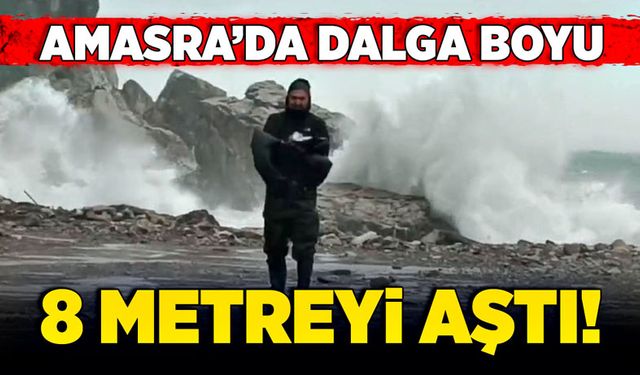 Amasra’da dalga boyu 8 metreyi aştı!