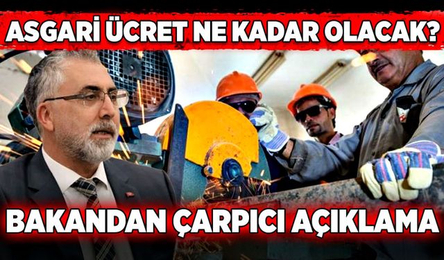 Asgari Ücret ne kadar olacak? Bakandan çarpıcı açıklama