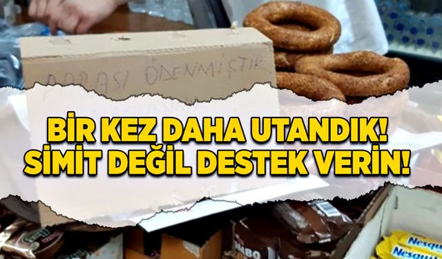 Bir kez daha utandık! Simit değil destek verin!