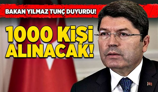 Bakan Yılmaz Tunç duyurdu! 1000 kişi alınacak