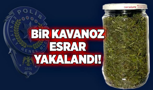 Bir kavanoz esrar yakalandı!