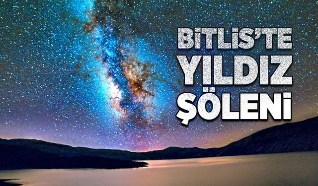 Bitlis'te yıldız şöleni