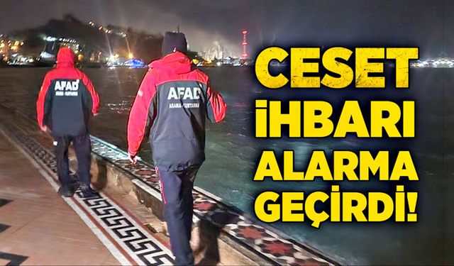 Ceset ihbarı, ekipleri alarma geçirdi!