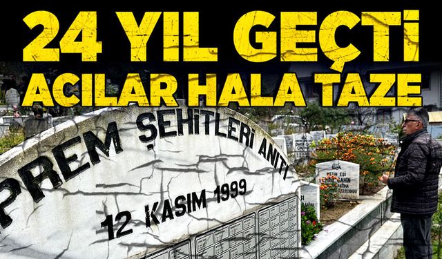 24 yıl geçti acılar hala taze