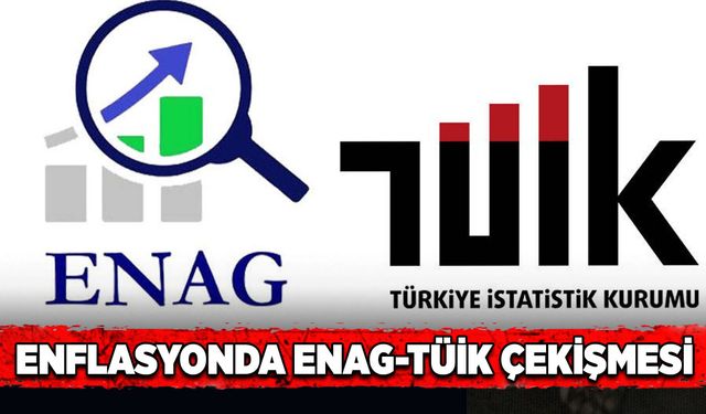 Enflasyonda ENAG-TÜİK çekişmesi