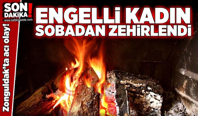 Zonguldak’ta acı olay! Engelli kadın sobadan zehirlenerek hayatını kaybetti!