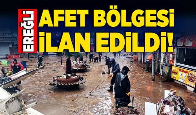 Ereğli afet bölgesi ilan edildi