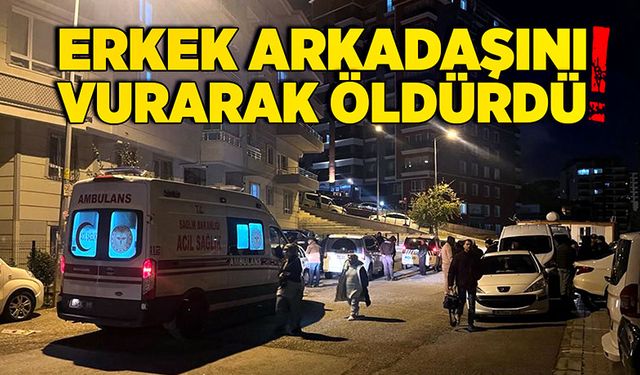 Erkek arkadaşını vurarak öldürdü