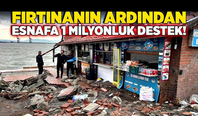 Bakanlık açıkladı:  Fırtınanın ardından  esnafa 1 milyonluk destek!