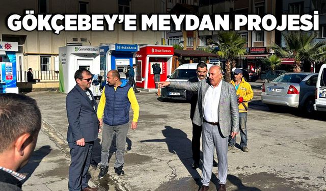 Gökçebey’e Meydan Projesi