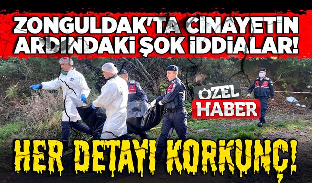 Zonguldak'ta cinayetin ardındaki şok iddialar! Her aşaması korkunç!