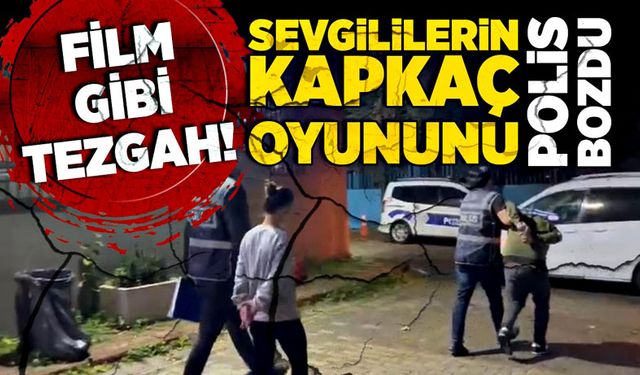 Sevgililerin kapkaç oyununu polis bozdu! Film gibi olay…