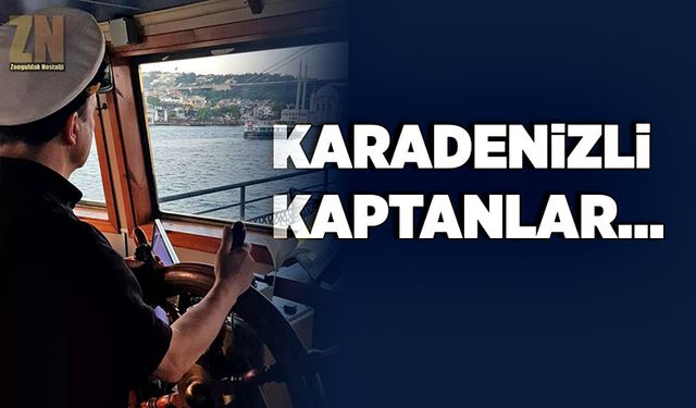 Karadenizli kaptanlar…