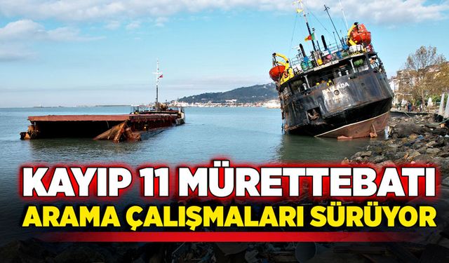 Kayıp 11 mürettebatı  arama çalışmaları sürüyor