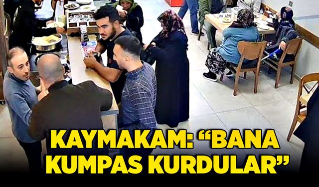 Kaymakam: “Bana kumpas kurdular”