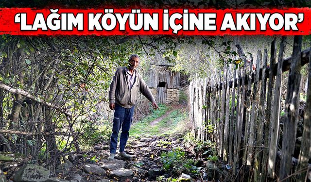 ‘Lağım köyün içine akıyor’