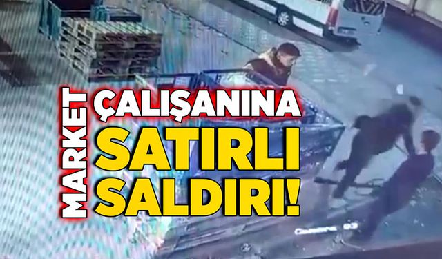 Market çalışanına satırlı saldırı