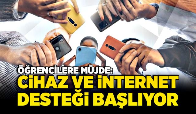 Öğrencilere müjde: Cihaz ve internet desteği başlıyor