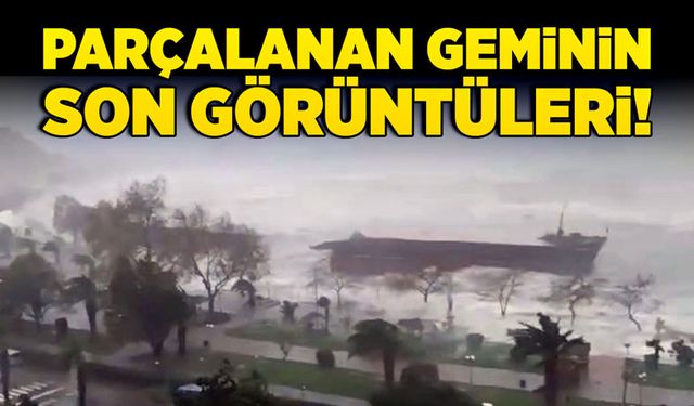 Parçalanan geminin son görüntüleri!