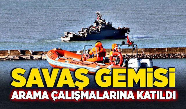 Savaş gemisi arama çalışmalarına katıldı