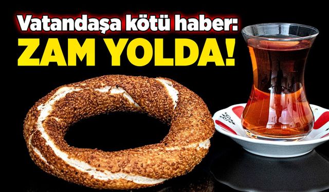 Vatandaşa kötü haber: Zam yolda!