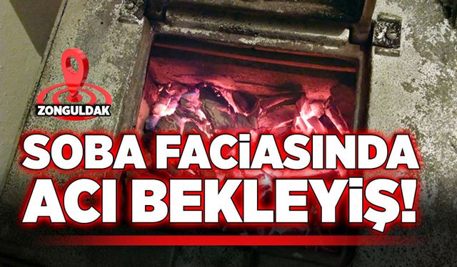 Zonguldak’ta soba faciasında acı bekleyiş!