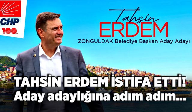 Tahsin Erdem istifa etti! Aday adaylığına adım adım…