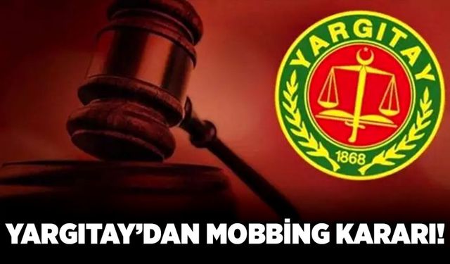 Yargıtay’dan mobbing kararı!