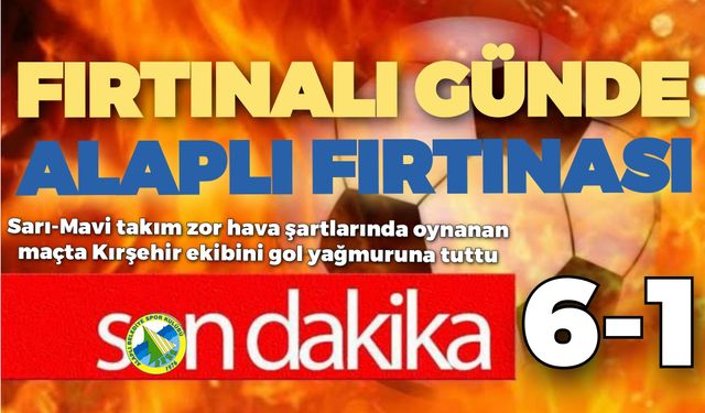 Alaplı Belediyespor'dan yarım düzine... Kırşehir'in üzerine gol olup yağdılar: 6-1