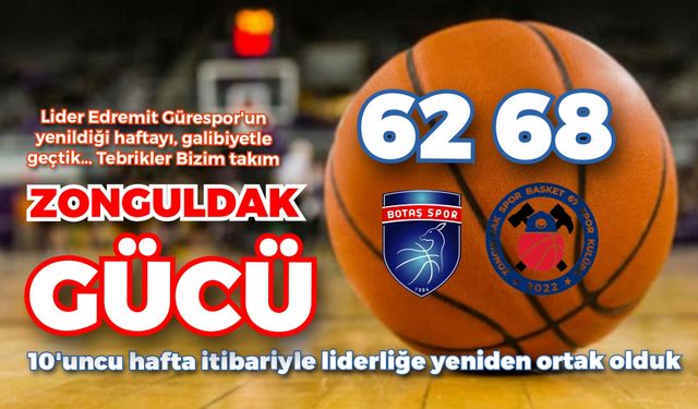 Zonguldakspor ikinci yarı açıldı... Botaş zaferi 68 sayıyla geldi: 62-68