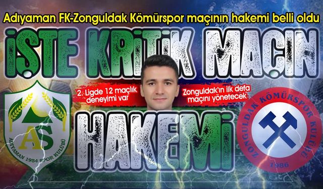 Adıyaman-Zonguldak maçına bakın hangi hakem atandı? 33 yaşında, 2. Ligde 12 maçı var