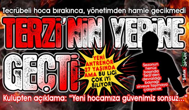 Terzi’nin yerine bakın kim geldi? Yeni antrenöre çok şaşıracaksınız!