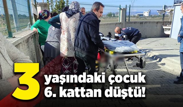 3 yaşındaki çocuk 6. kattan düştü!