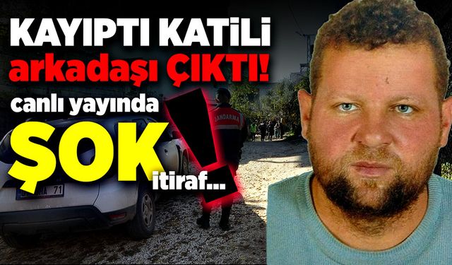 Kayıp kişinin katili arkadaşı çıktı! Canlı yayında itiraf etti!