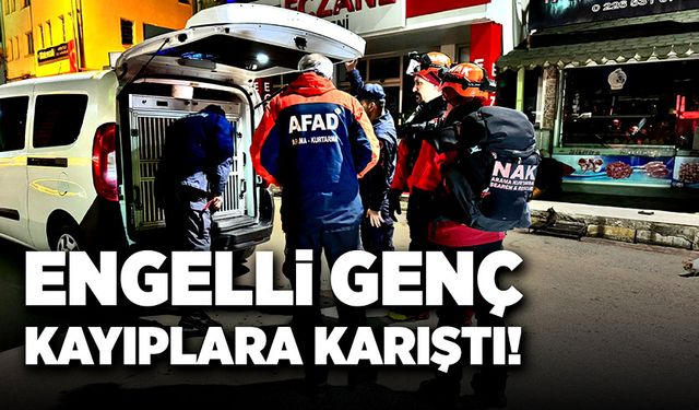 Engelli genç, kayıplara karıştı!