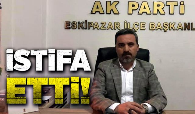 AK Parti İlçe Başkanı sosyal medyadan yaptığı açıklamayla istifa etti!