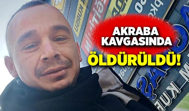 Akrabalar arası kavgada yeğen hayatını kaybetti!