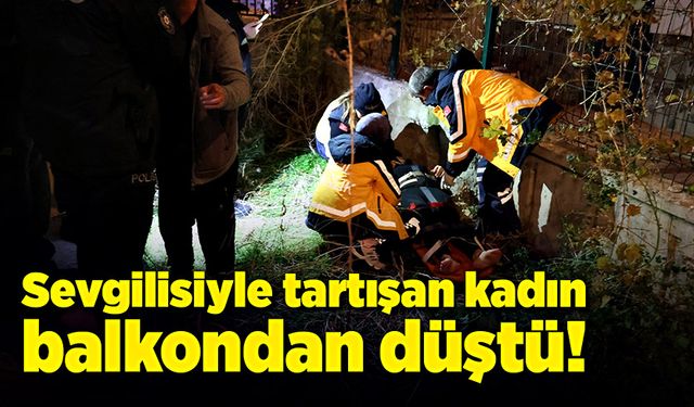 Sevgilisiyle tartışan kadın balkondan düştü!