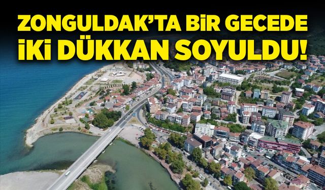 Zonguldak'ta bir gecede iki dükkan soyuldu!