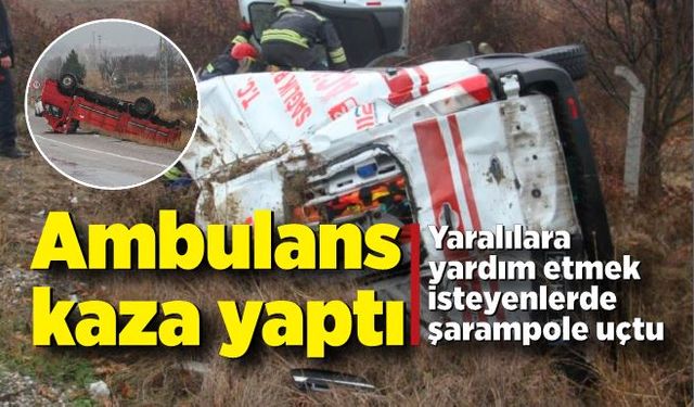 Devrilen ambulanstakilere yardım etmek isterken kaza yaptılar: 6 yaralı