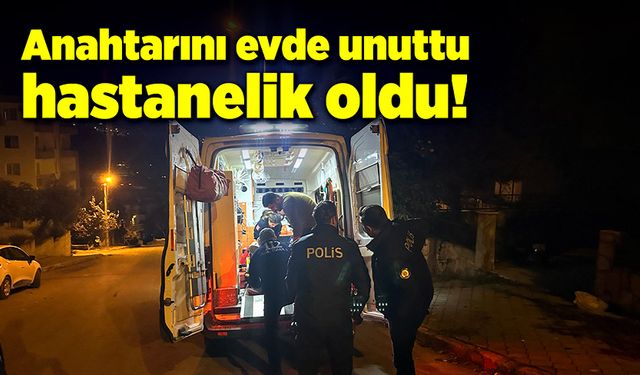 Anahtarını evde unuttu, hastanelik oldu!