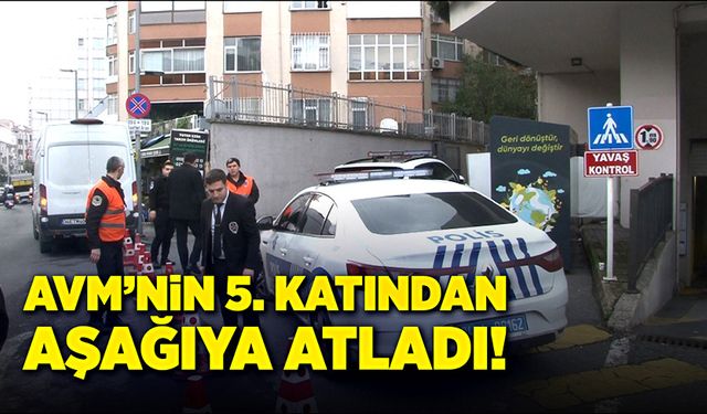 AVM'nin 5. katından aşağıya atladı!