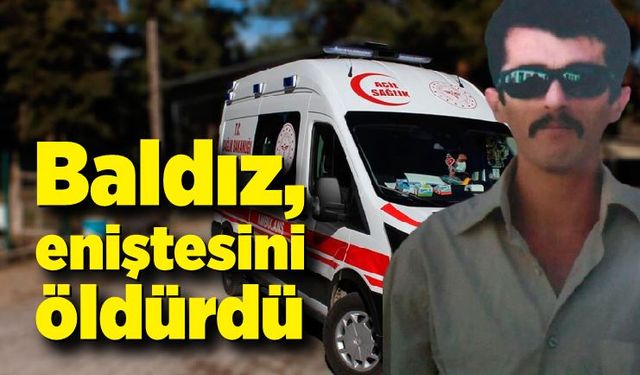 Baldız, eniştesini öldürdü