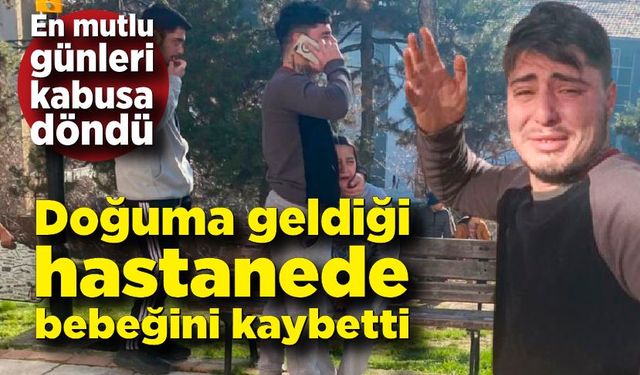 Doğuma geldikleri hastanede bebeklerini kaybetmişlerdi