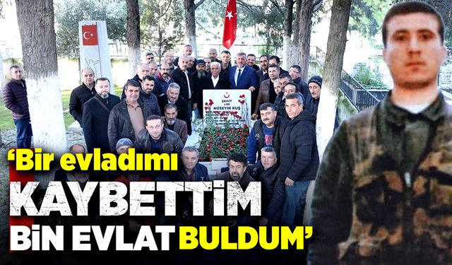 "Bir evladımı kaybettim, bin evlat buldum"